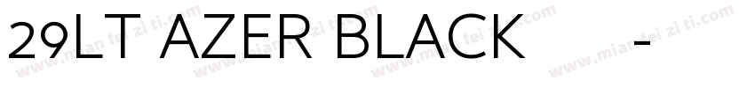 29LT AZER BLACK字体下载字体转换